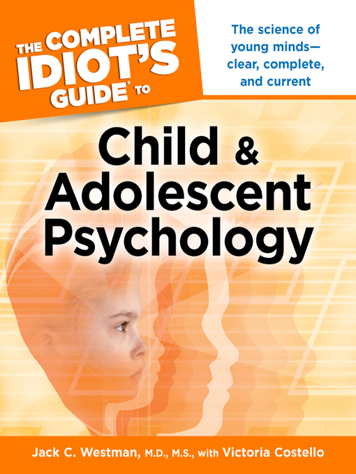 Title details for The Complete Idiot's Guide to Child Psychology by Jack C. Westman, M. D., M. S. - Available